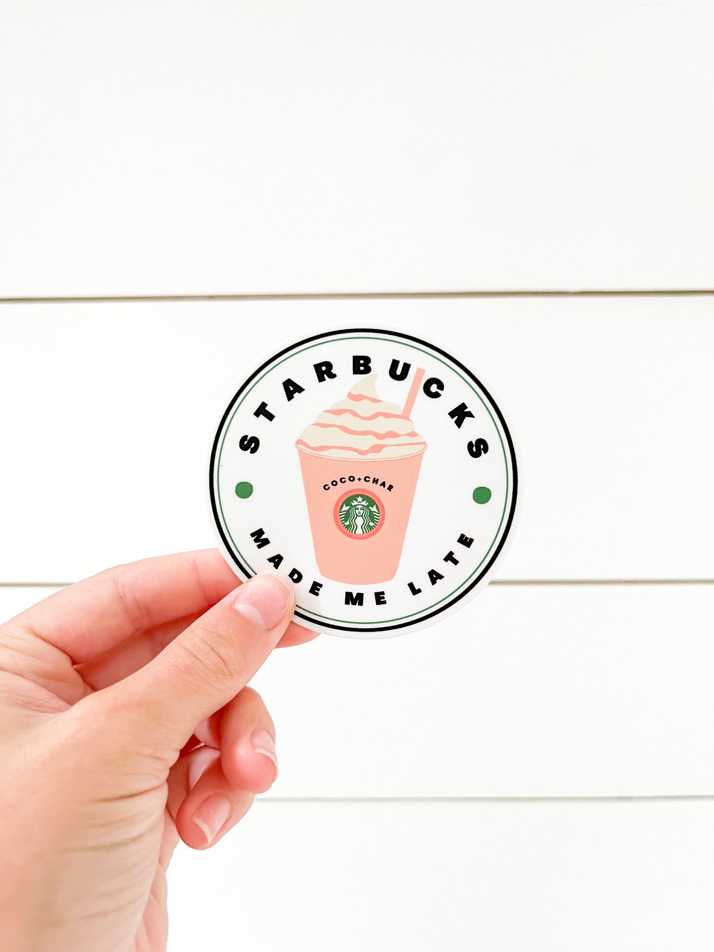 Starbucks Made Me Late | Vinyl Sticker