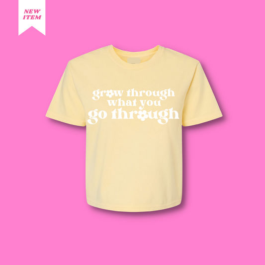 Yellow Grow Through What You Go Through Crop Top Tee